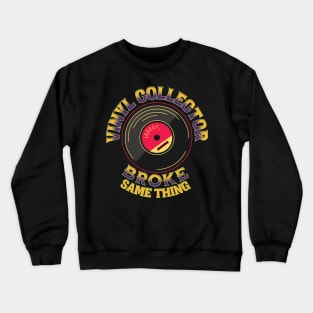 Vinyl Collector Broke Crewneck Sweatshirt